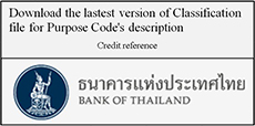 Download the lastest version of Classification file for Purpose Code's description Credit reference BANK OF THAILAND