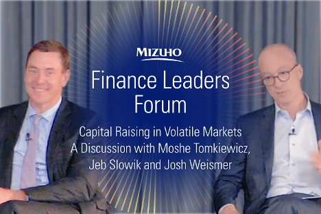 Finance Leaders Forum: A Conversation with Mizuho’s Moshe Tomkiewicz, Jeb Slowik and Josh Weismer