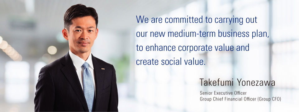 Takefumi Yonezawa Senior Executive Officer Group Chief Financial Officer (Group CFO)