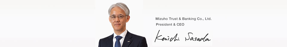 Photo: Kenichi Sasada President & CEO Mizuho Trust & Banking Co., Ltd.